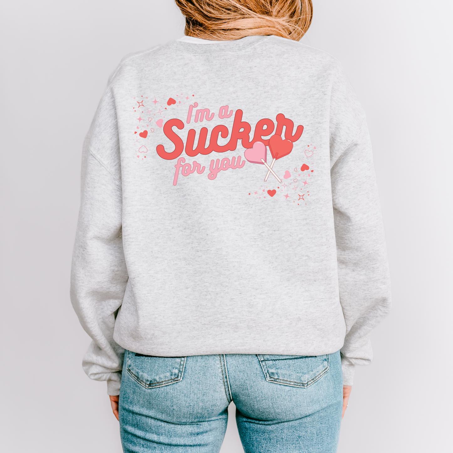 I Am a Sucker For You Valentine's Day Crewneck