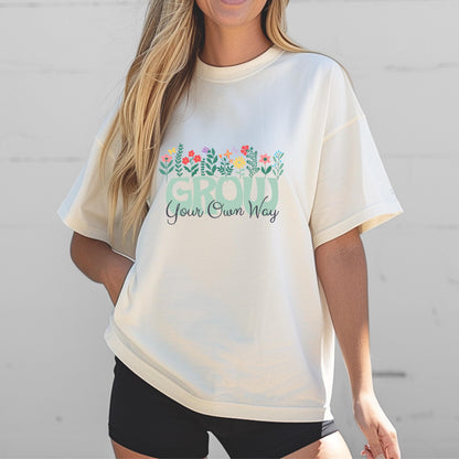 Grow Your Own Way T-shirt