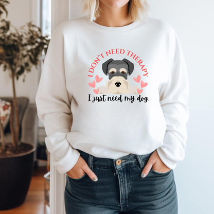 I Don't Need Therapy, I Just Need My Dog Crewneck Sweatshirt