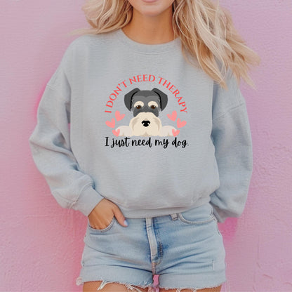 I Don't Need Therapy, I Just Need My Dog Crewneck Sweatshirt