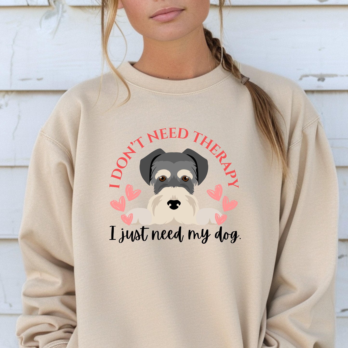 I Don't Need Therapy, I Just Need My Dog Crewneck Sweatshirt