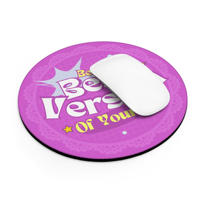 Be the Best Version of Yourself Mousepad