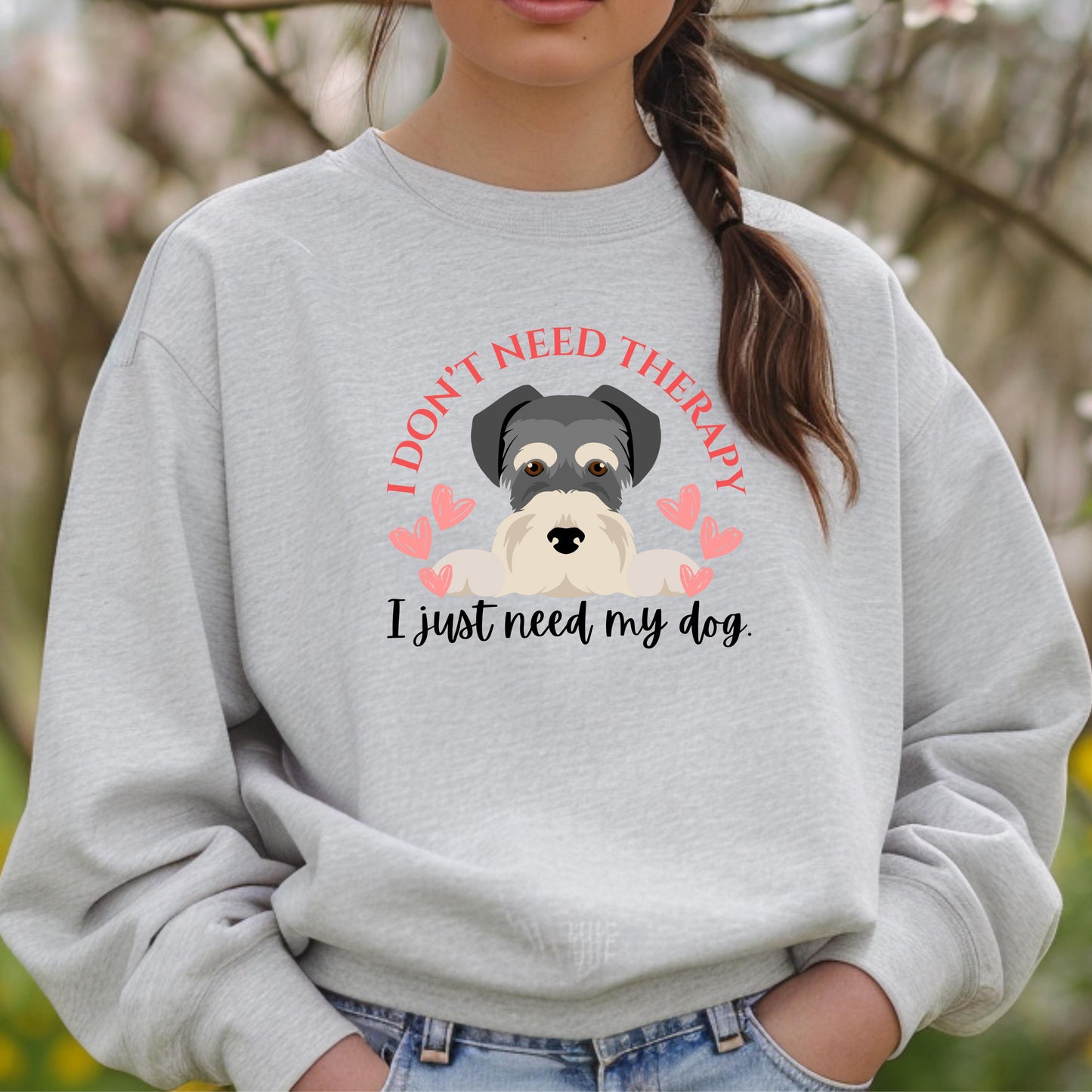 I Don't Need Therapy, I Just Need My Dog Crewneck Sweatshirt