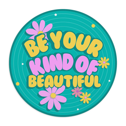 Be Your Kind of Beautiful Mousepad