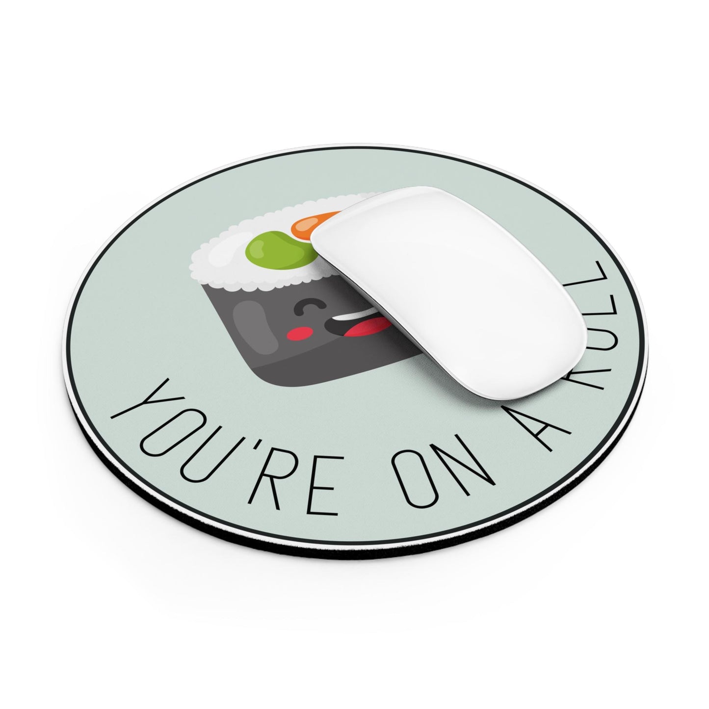 You're on a Roll Mousepad