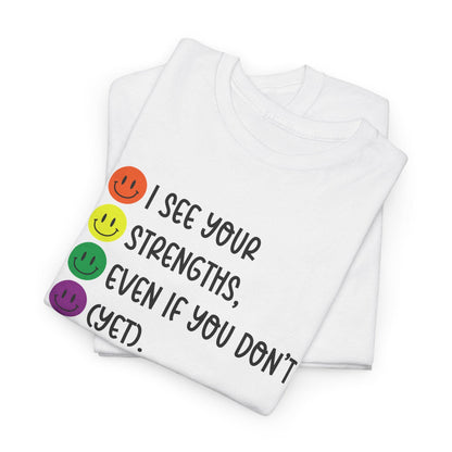 I See Your Strengths T-Shirt