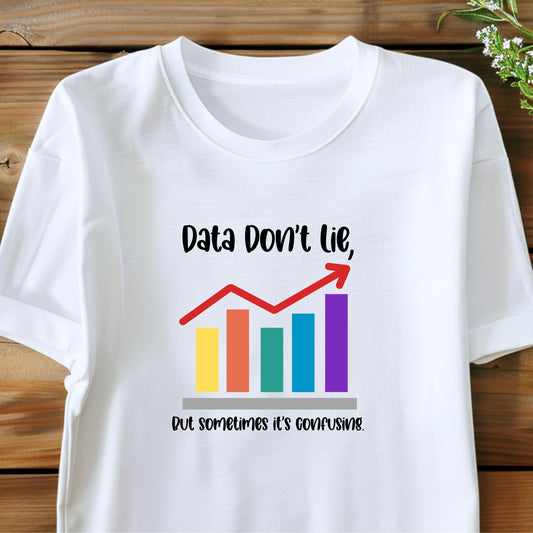 Data Don't Lie But Its Sometimes Confusing T Shirt