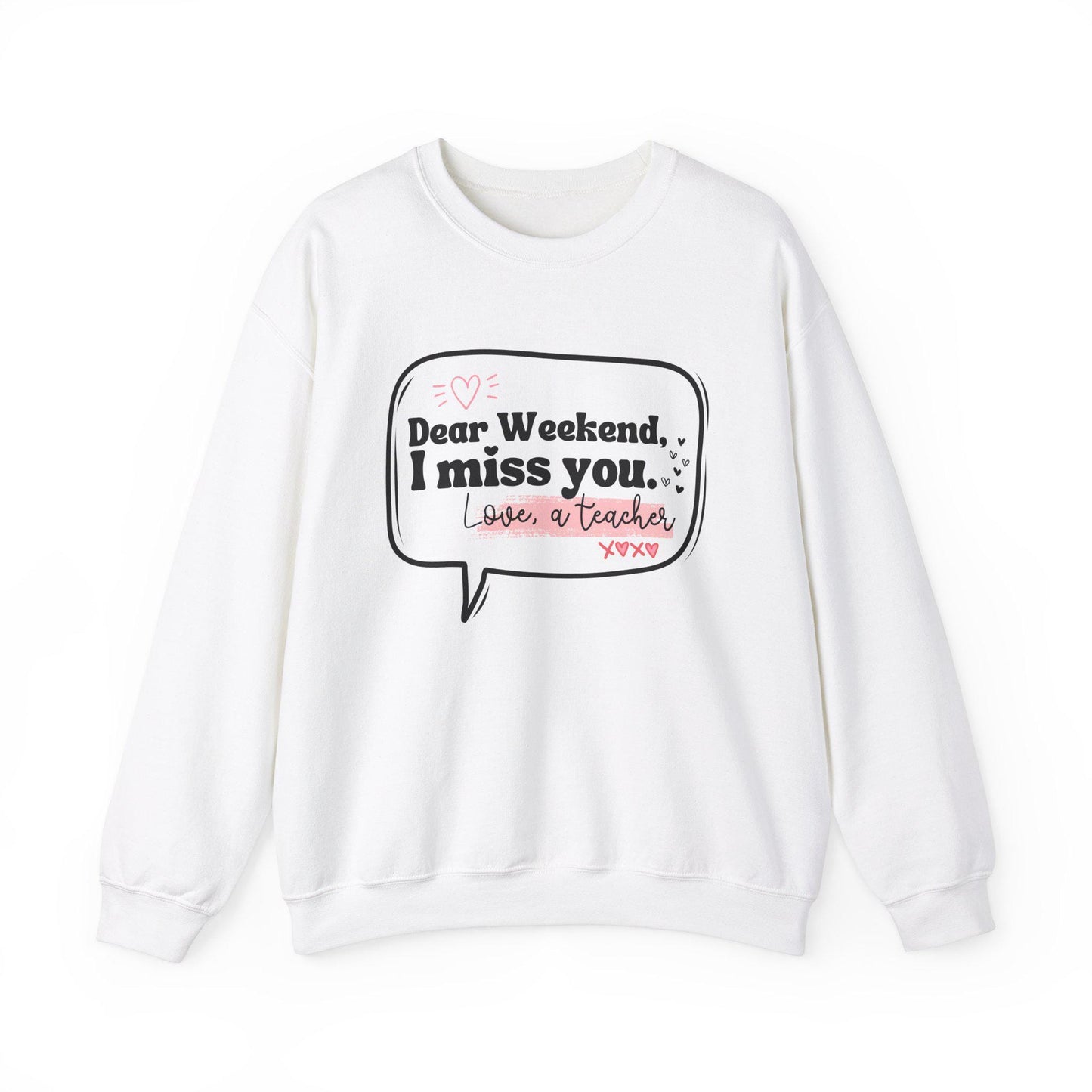 Dear Weekend, I Miss You Teacher Crewneck