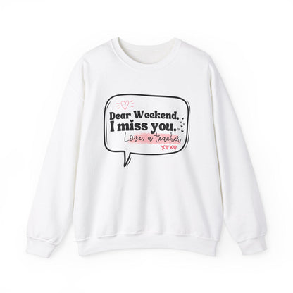 Dear Weekend, I Miss You Teacher Crewneck