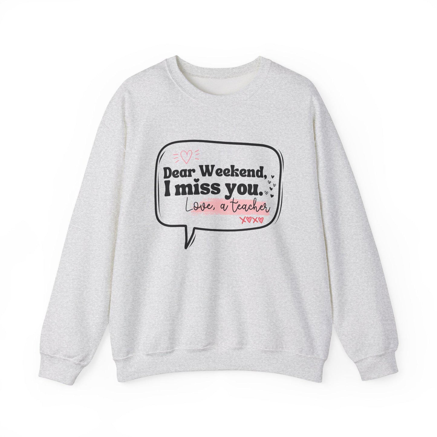 Dear Weekend, I Miss You Teacher Crewneck