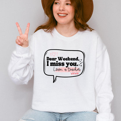 Dear Weekend, I Miss You Teacher Crewneck