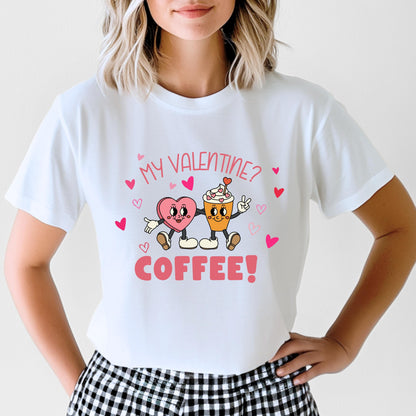 My Valentine is Coffee TShirt