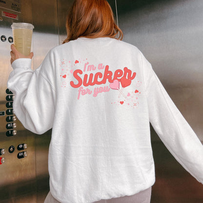 I am a sucker for you Crewneck