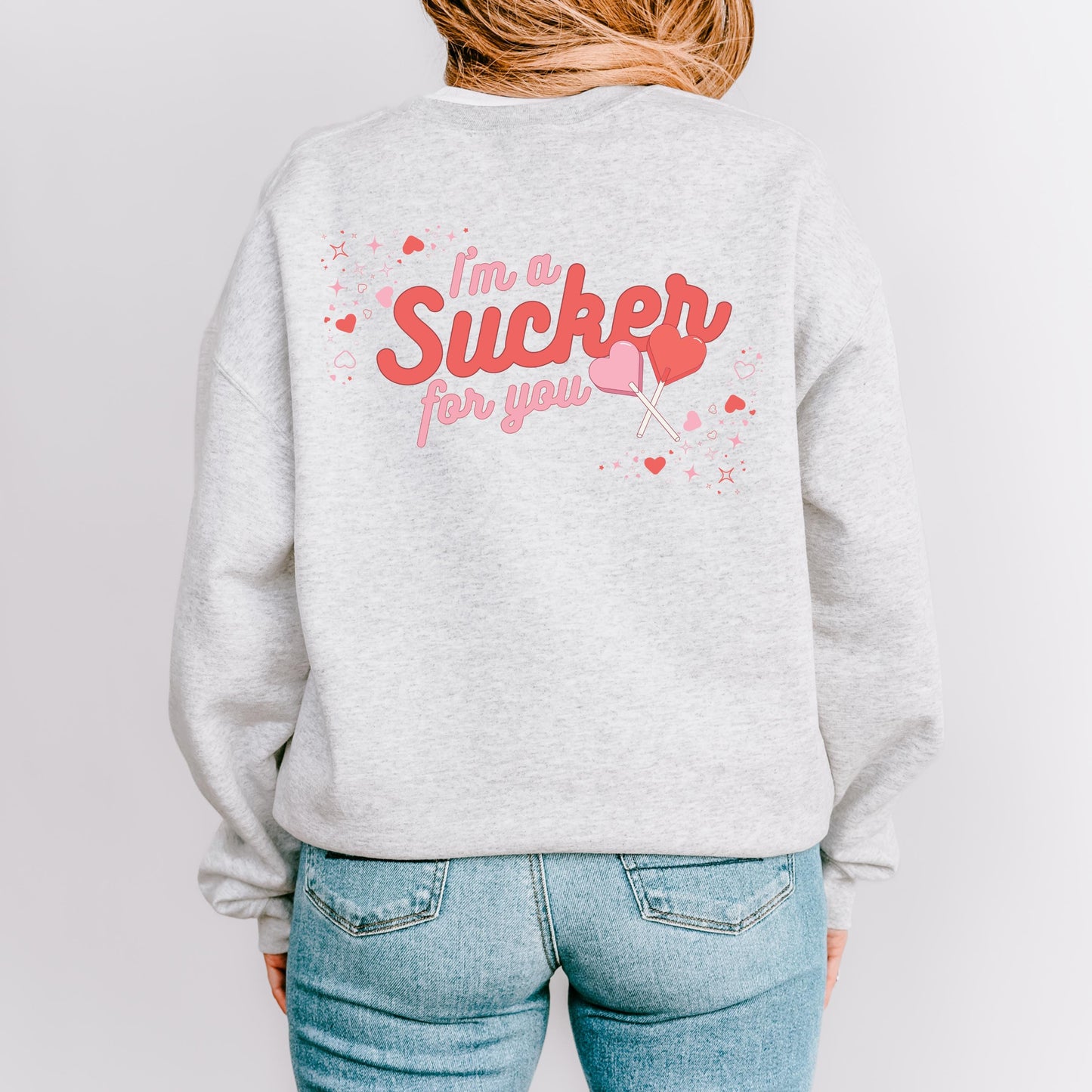 I am a sucker for you Crewneck