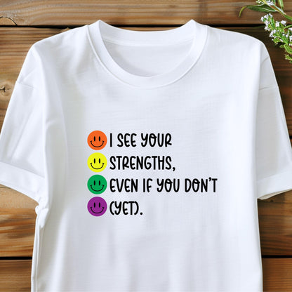 I See Your Strengths T-Shirt