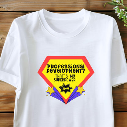 Professional Development Superpower T-Shirt