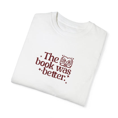 The Book was Better Tee