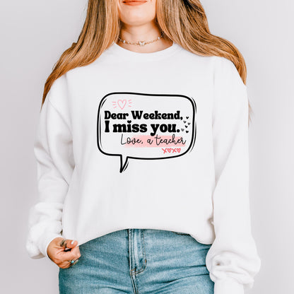 Dear Weekend, I Miss You Teacher Crewneck