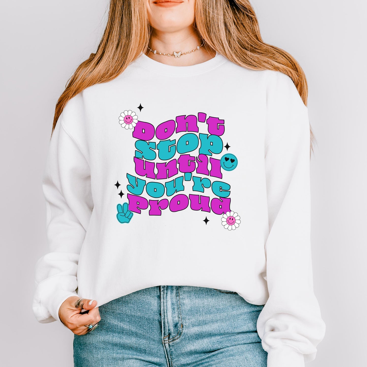 Don't Stop Until You're Proud Crewneck