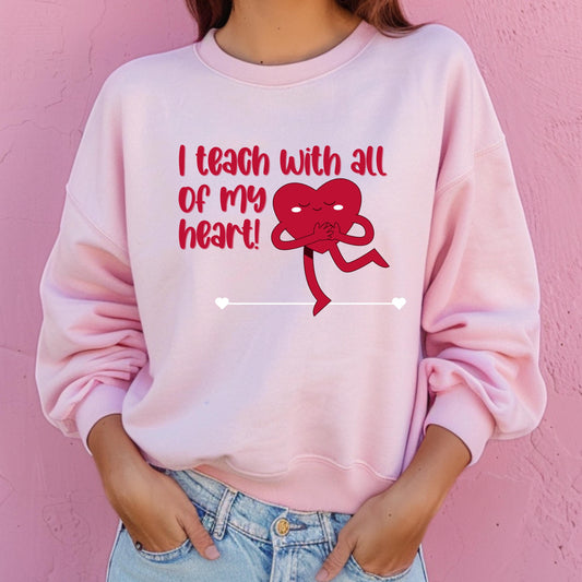 I Teach With All My Heart Crewneck