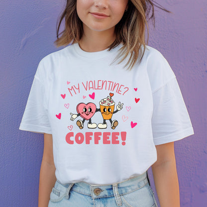 My Valentine is Coffee TShirt