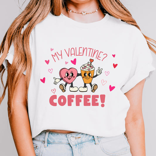 My Valentine is Coffee TShirt