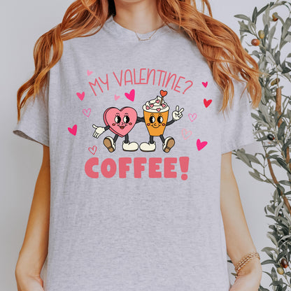 My Valentine is Coffee TShirt